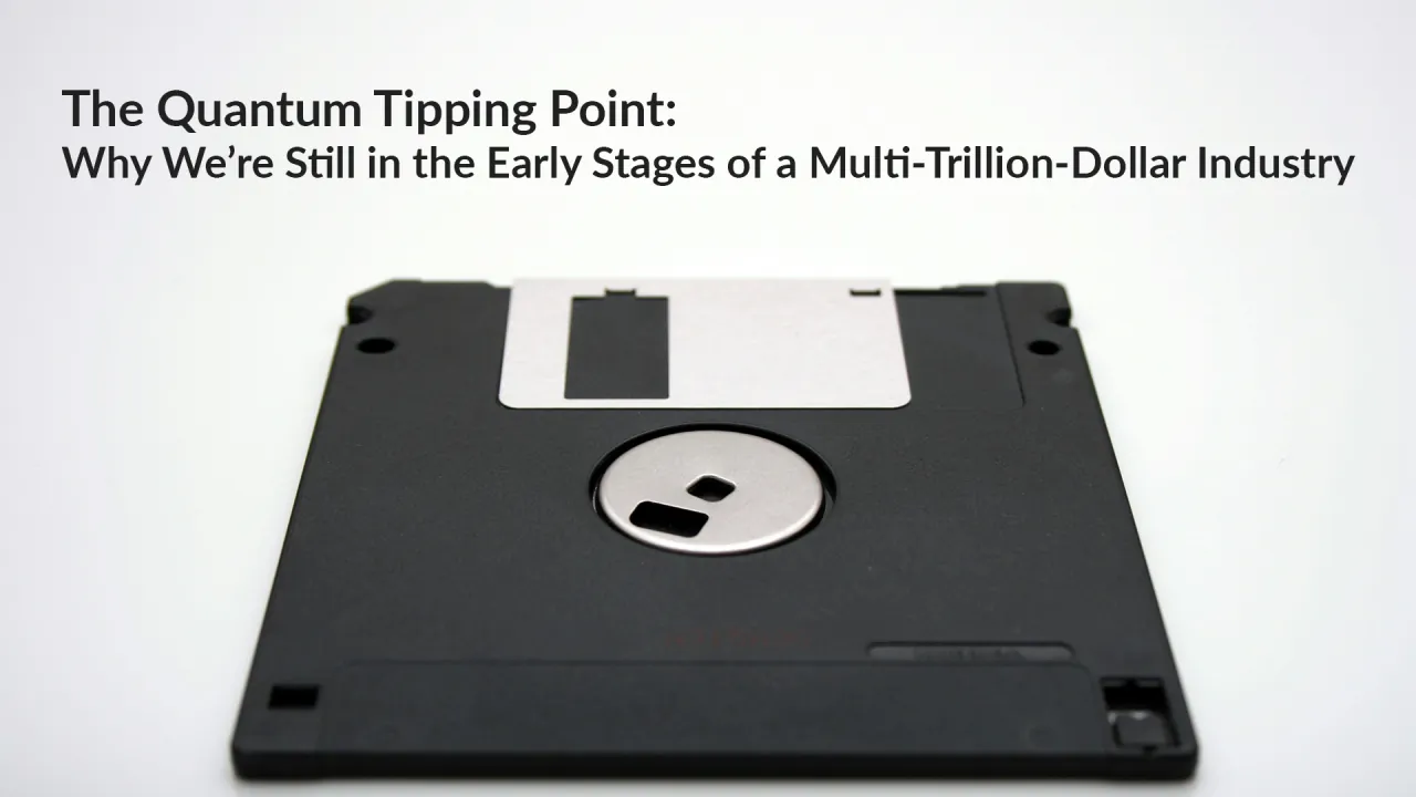 The Quantum Tipping Point: Why It’s Still Early for Quantum