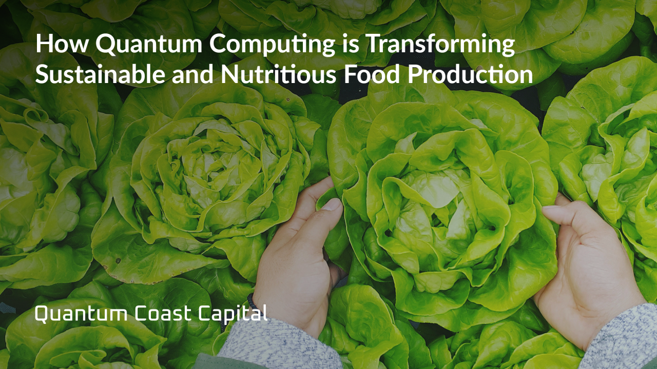 How Quantum Computing is Transforming Sustainable and Nutritious Food Production
